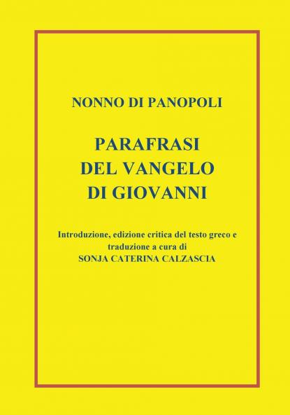 Parafrasi del Vangelo di Giovanni. Introduzione edizione critica del testo greco e traduzione a cura di Sonja Caterina Calzascia
