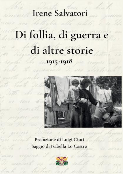 Di follia di guerra e di altre storie 1915-1918