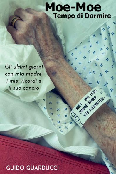 Moe-Moe Tempo di Dormire. Gli ultimi giorni con mia madre i miei ricordi e il suo cancro