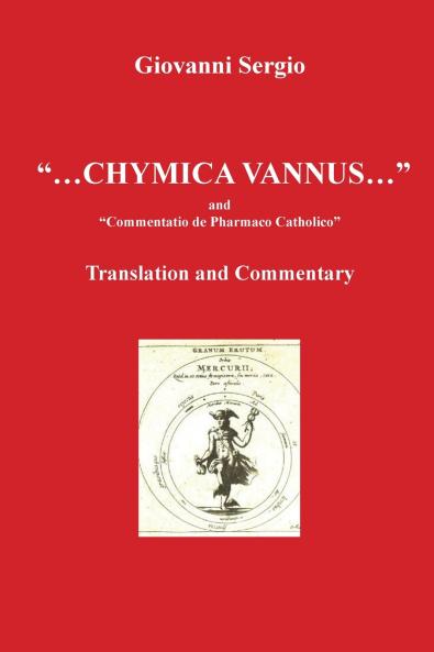 ... Chymica vannus... and Commentatio de Pharmaco Catholico - Translation and Commentary