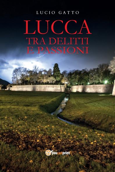Lucca tra delitti e passioni