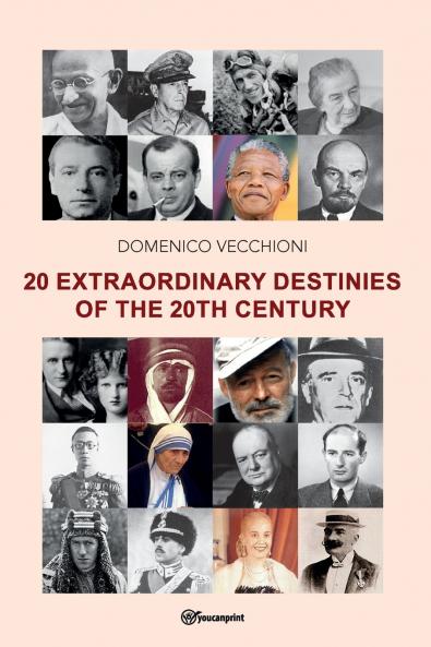 20 extraordinary destinies of the 20th century