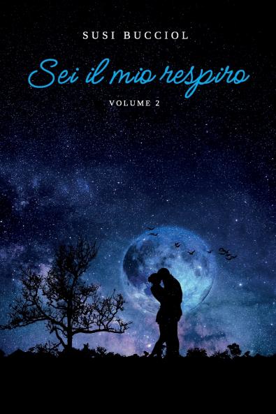 Sei il mio respiro. Volume 2