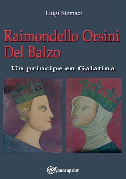 Raimondello Orsini Del Balzo. Un príncipe en Galatina