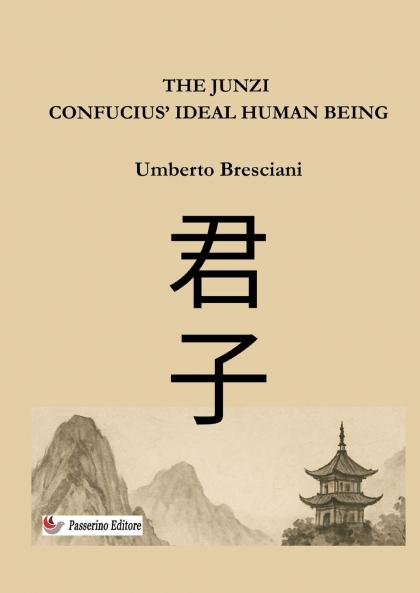 The Junzi   - Confucius' ideal human being