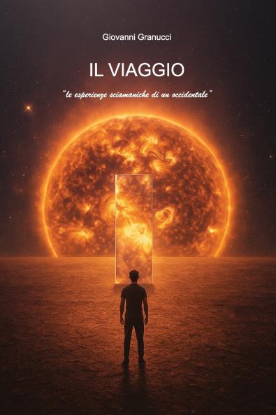 IL VIAGGIO  le esperienze sciamaniche di un occidentale