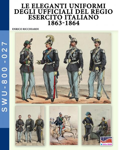 Le eleganti uniformi degli ufficiali del Regio Esercito Italiano 1863-1864