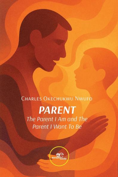 PARENT. The Parent I Am and The Parent I Want to Be