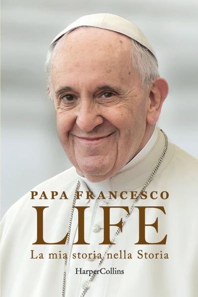 Life. La mia storia nella Storia. L'autobiografia di Papa Francesco