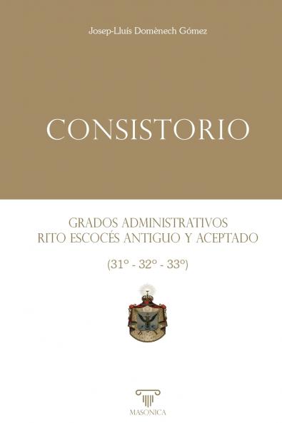 Consistorio | Grados administrativos del Rito Escocés Antiguo y Aceptado (31º - 32º - 33º)