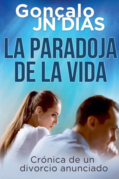 La Paradoja de la Vida - Crónica de un divorcio anunciado