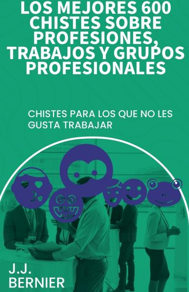 Los mejores 600 chistes sobre profesiones trabajos y grupos profesionales