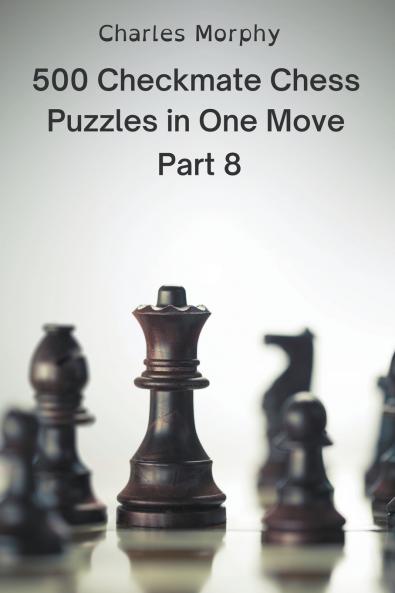 500 Checkmate Chess Puzzles in One Move Part 8