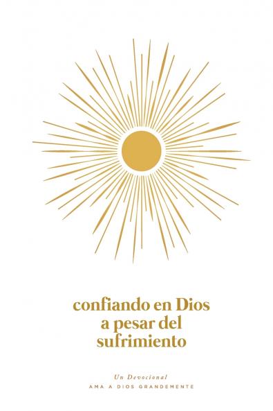 Confiando en Dios en Medio del Sufrimiento