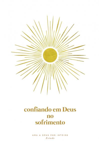 Confiando em Deus no Sofrimento