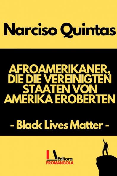 AFROAMERIKANER DIE DIE VEREINIGTEN STAATEN VON AMERIKA EROBERTEN - Narciso Quintas
