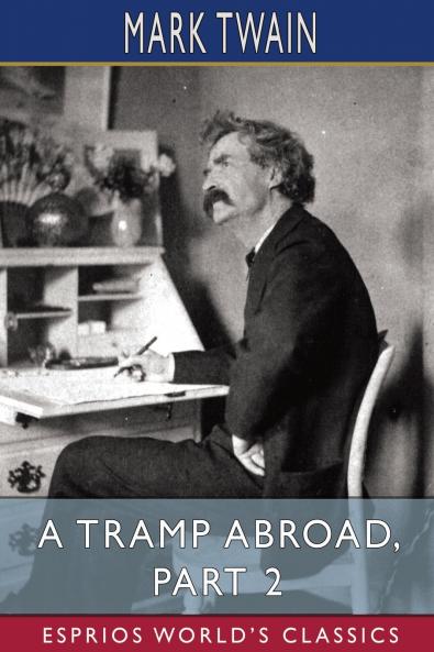 A Tramp Abroad Part 2  (Esprios Classics)