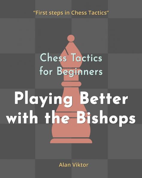 Chess Tactics for Beginners Playing Better with the Bishops