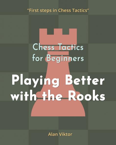 Chess Tactics for Beginners Playing Better with the Rooks