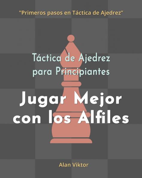 Táctica de Ajedrez para Principiantes Jugar Mejor con los Alfiles