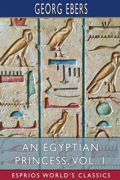 An Egyptian Princess Vol. 1 (Esprios Classics)