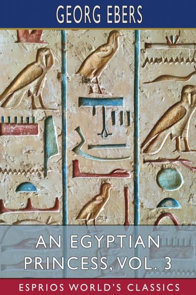 An Egyptian Princess Vol. 3 (Esprios Classics)