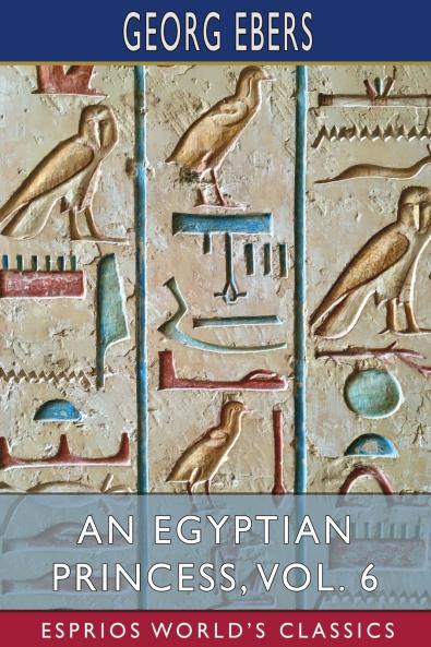 An Egyptian Princess Vol. 6 (Esprios Classics)