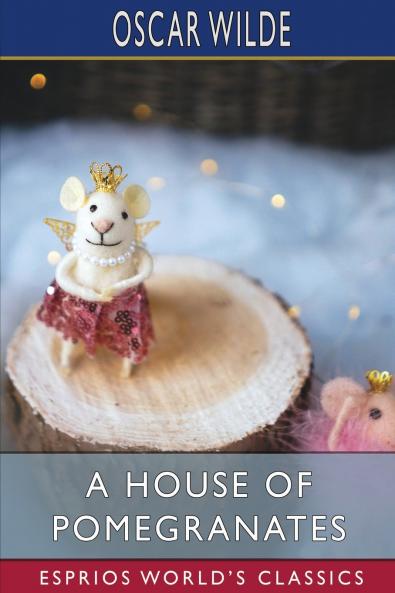 A House of Pomegranates (Esprios Classics)