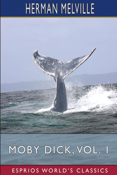 Moby Dick Vol. 1 (Esprios Classics)