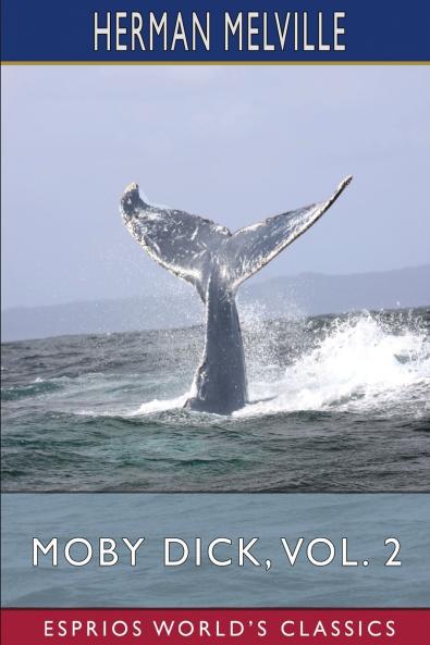 Moby Dick Vol. 2 (Esprios Classics)