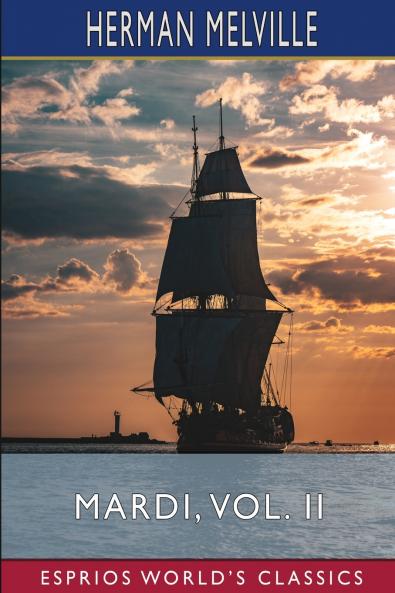 Mardi Vol. II (Esprios Classics)