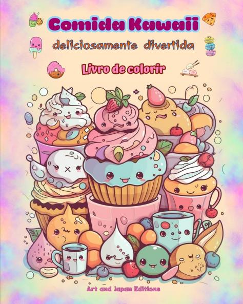 Comida Kawaii deliciosamente divertida | Livro de colorir | Desenhos kawaii fofos para amantes de comida