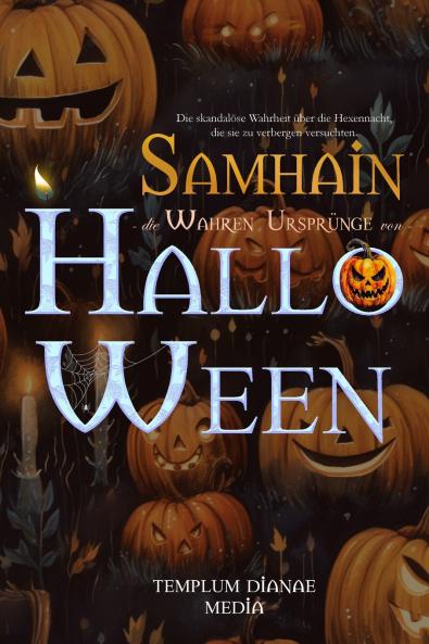 Samhain die wahren Ursprünge von Halloween