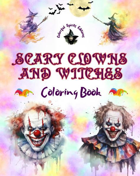 Scary Clowns and Witches - Coloring Book - The Most Disturbing Halloween Creatures