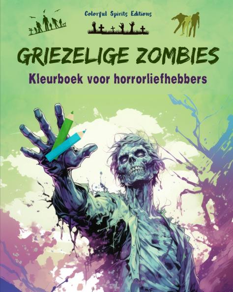 Griezelige Zombies | Kleurboek voor horrorliefhebbers | Creatieve scènes van de levende doden voor volwassenen