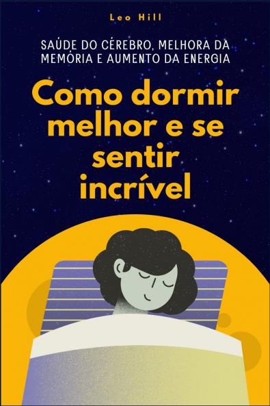 Como dormir melhor e se sentir incrível