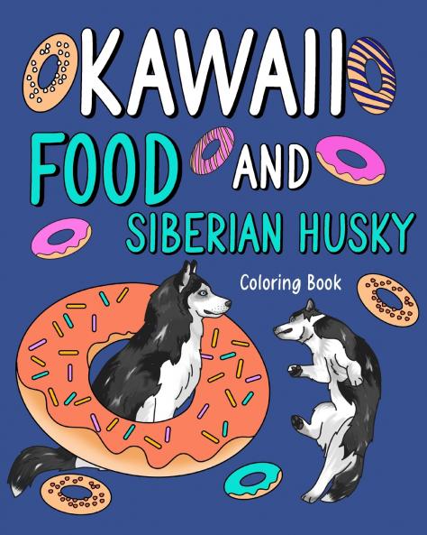 Kawaii Food and Siberian Husky Coloring Book