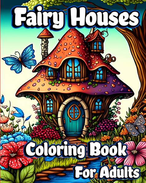 Fairy Houses Coloring Book for Adults