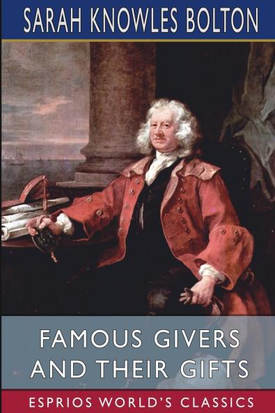 Famous Givers and Their Gifts (Esprios Classics)