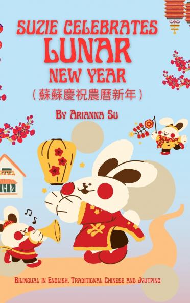 Suzie Celebrates Lunar New Year - Bilingual in English Traditional Chinese and Jyutping