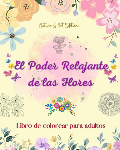 El poder relajante de las flores | Libro de colorear para adultos | Diseños creativos y únicos de motivos florales