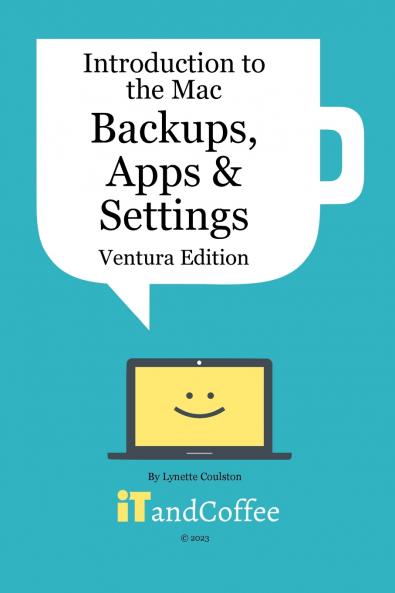 Introduction to the Mac (Part 3) - Backups Apps and Settings (Ventura Edition)