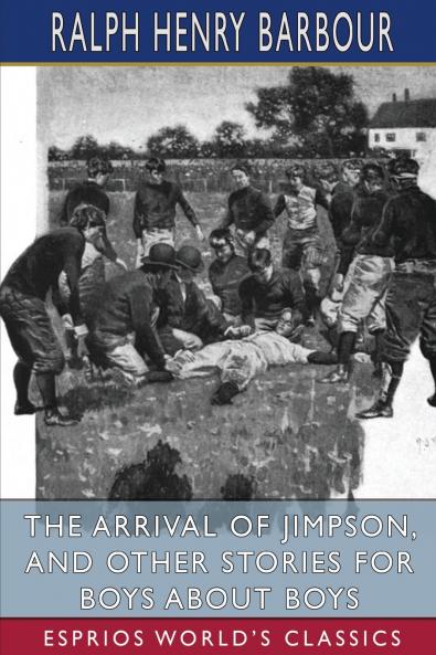 The Arrival of Jimpson and Other Stories for Boys about Boys (Esprios Classics)