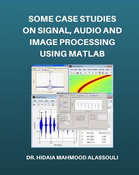 Some Case Studies on Signal Audio and Image Processing Using Matlab