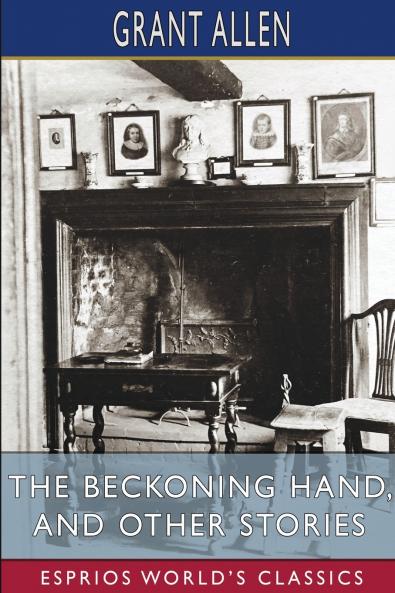 The Beckoning Hand and Other Stories (Esprios Classics)