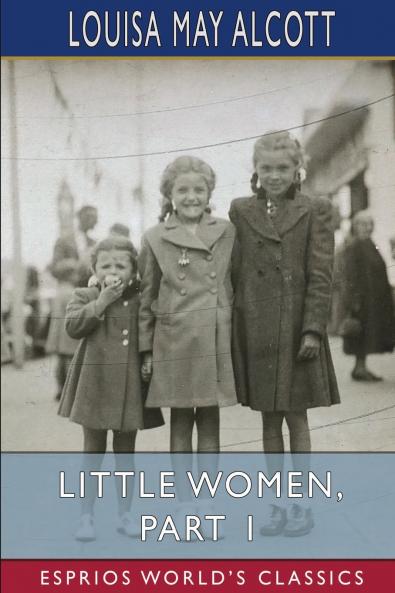 Little Women Part 1 (Esprios Classics)