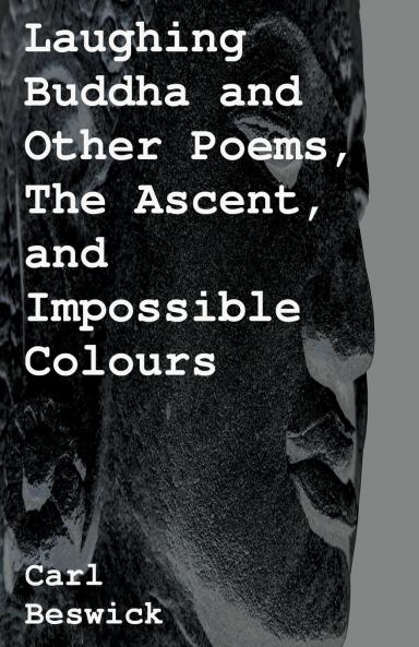 Laughing Buddha and Other Poems The Ascent and Impossible Colours