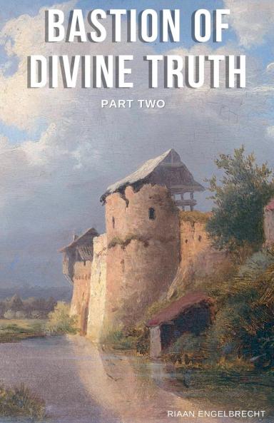 Bastion of Divine Truth Part Two