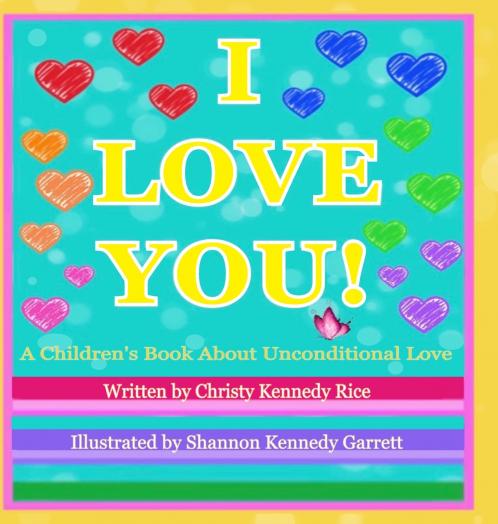 I LOVE YOU! A Children's Book About Unconditional Love