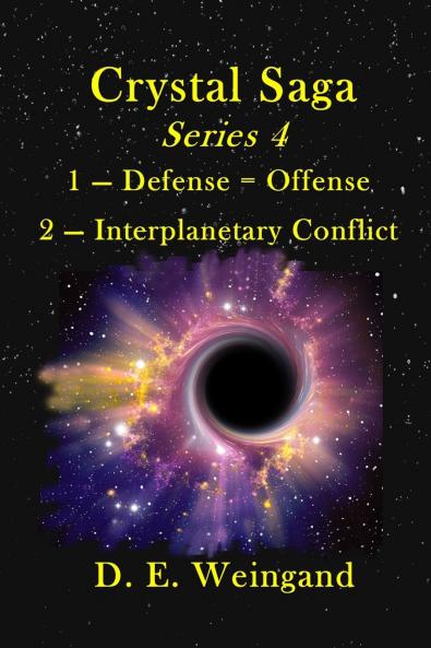 Chrystal Saga Series 4 1 - Defense=Offense and 2 - Interplanetary Conflict